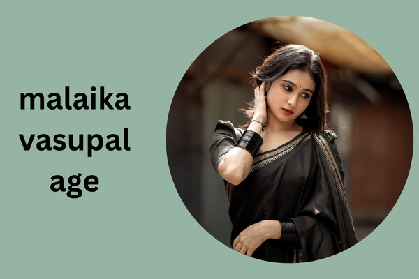 malaika vasupal age
