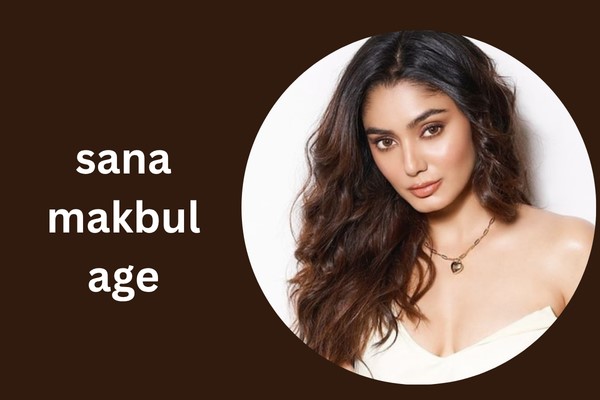 sana makbul age